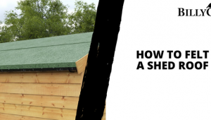 How To Felt A Shed Roof